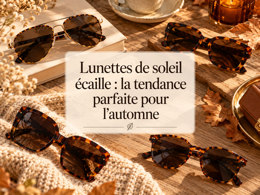 Lunettes de soleil écaille : la tendance parfaite pour l’automne