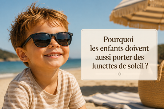 Pourquoi les enfants doivent aussi porter des lunettes de soleil ?