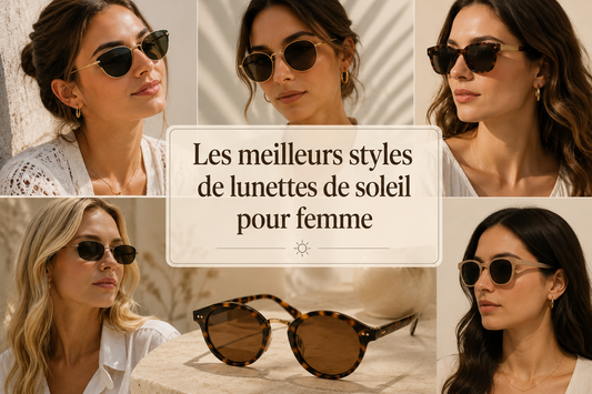 Les meilleurs styles de lunettes de soleil pour femme